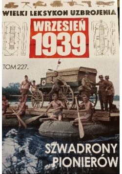 Wielki Leksykon Uzbrojenia Wrzesień 1939 Tom 227 Szwadrony pionierów