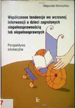 Współczesne tendencje we wczesnej interwencji u dzieci zagrożonych niepełnosprawnością lub niepełnosprawnych