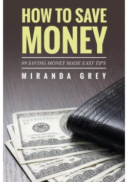 How to Save Money 89 Saving Money Made Easy Tips