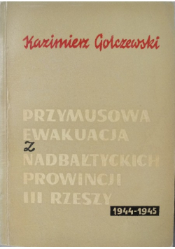 Przymusowa ewakuacja z nadbałtyckich Prowincji III Rzeszy  1944-1945