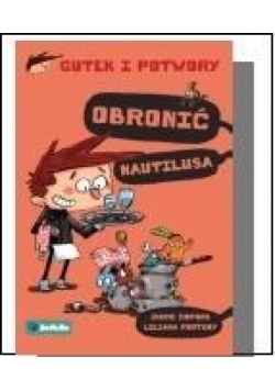 Gutek i potwory T.2 Obronić Nautiliusa