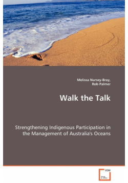 Walk the Talk - Strengthening Indigenous Participation in the Management of Australia's Oceans