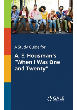 A Study Guide for A. E. Housman's "When I Was One and Twenty"