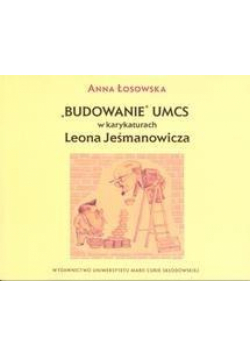 "Budowanie" UMCS w karykaturach Leona Jeśmanowicza