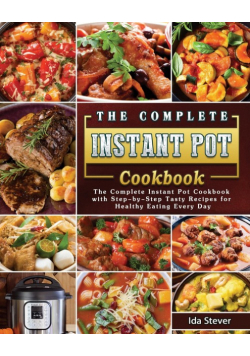 The Complete Instant Pot Cookbook