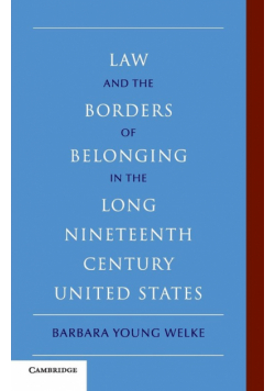 Law and the Borders of Belonging in the Long-Ninteenth-Century United States