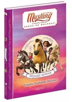 Spirit Mustang z Dzikiej Doliny. Opowieść filmowa