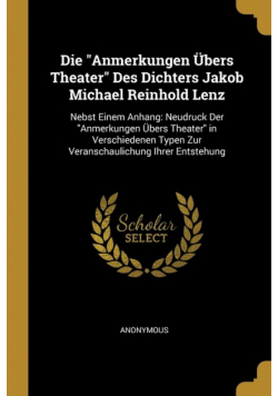 Die "Anmerkungen Übers Theater" Des Dichters Jakob Michael Reinhold Lenz