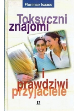 Toksyczni znajomi i prawdziwi przyjaciele