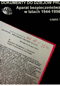 Dokumenty do dziejów PRL Aparat bezpieczeństwa w latach 1944 - 1956 część 1
