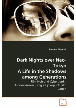 Dark Nights over Neo-Tokyo A Life in the Shadows among Generations