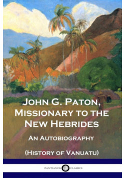 John G. Paton, Missionary to the New Hebrides