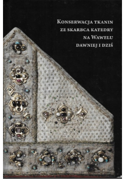 Konserwacja tkanin ze skarbca katedry na Wawelu Dawniej i dziś