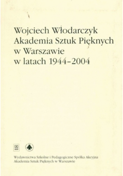Akademia Sztuk Pięknych w Warszawie w latach 1944 - 2004