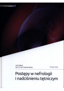Postępy w nefrologii i nadciśnieniu tętniczym Tom XIX