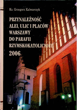 Przynależność alei ulic i placów Warszawy do parafii rzymskokatolickich Rok 2006