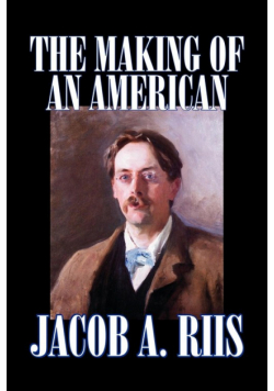 The Making of an American by Jacob A. Riis, Biography & Autobiography, History