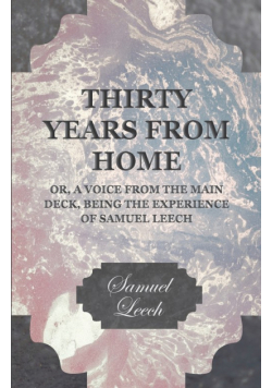 Thirty Years from Home - Or, A Voice from the Main Deck, Being the Experience of Samuel Leech