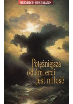 Potężniejsza od śmierci jest miłość