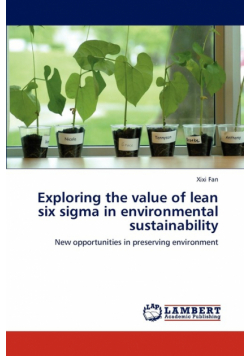 Exploring the value of lean six sigma in environmental sustainability