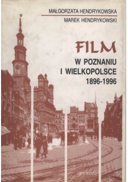 Film w Poznaniu i Wielkopolsce 1896 do 1996