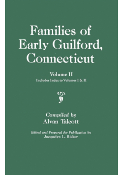 Families of Early Guilford, Connecticut. One Volume Bound in Two. Volume II. Includes Index to Volumes I & II