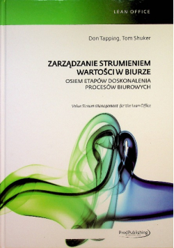 Zarządzanie strumieniem wartości w biurze Osiem etapów doskonalenia procesów biurowych
