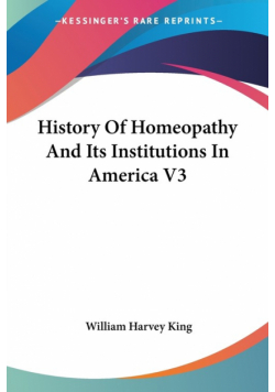 History Of Homeopathy And Its Institutions In America V3