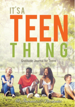It's a Teen Thing. Gratitude Journal for Teens