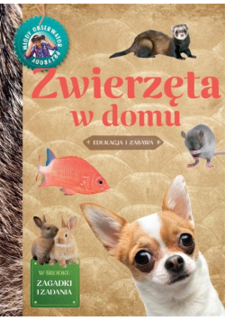 Młody Obserwator Przyrody. Zwierzęta w domu