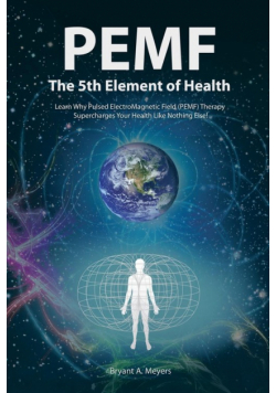 PEMF - The Fifth Element of Health