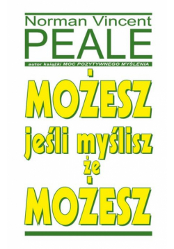 Możesz jeśli myślisz że możesz