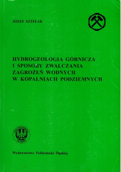 Hydrogeologia górnicza i sposoby zwalczania zagrożeń wodnych w kopalniach podziemnych