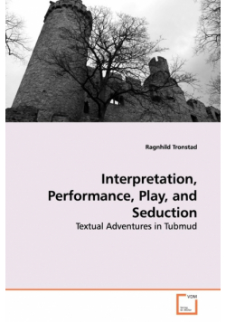 Interpretation, Performance, Play, and Seduction