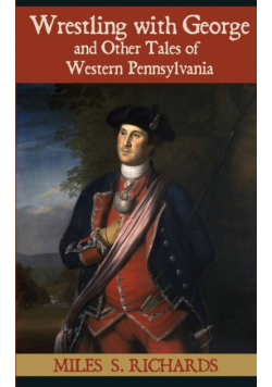 Wrestling with George and Other Tales of Western Pennsylvania