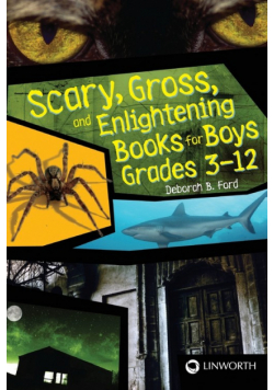 Scary, Gross, and Enlightening Books for Boys Grades 3â€"12