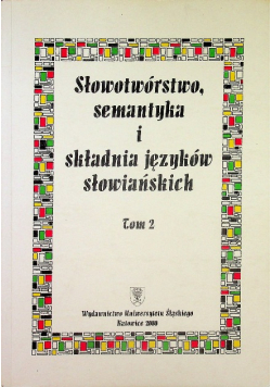 Słowotwórstwo semantyka i składnia języków słowiańskich Tom 2