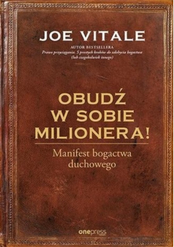Obudź w sobie milionera Manifest bogactwa duchowego