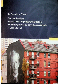 Deo et Patriae Patriotyzm w przepowiadaniu homilijnym biskupów katowickich 1989 - 2019