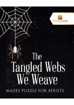 The Tangled Webs We Weave