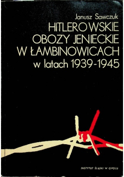 Hitlerowskie obozy jenieckie w Łambinowicach w latach 1939 - 1945