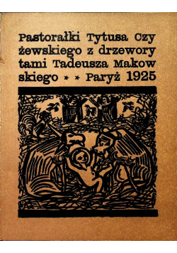 Pastorałki Tytusa Czyżewskiego z drzeworytami Tadeusza Makowskiego Reprint z 1925