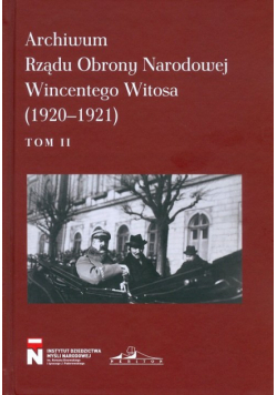 Archiwum Obrony Narodowej Wincentego Witosa 1920-1921 Tom 2