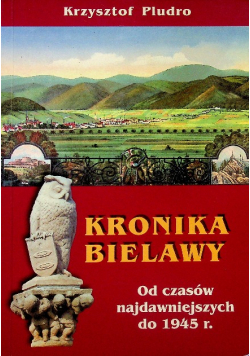 Kronika Bielawy Od czasów najdawniejszych do 1945 r