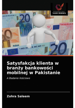 Satysfakcja klienta w branży bankowości mobilnej w Pakistanie