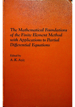 The mathematical foundations of the finite element method with applications to partial differential equations