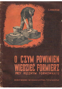 O czym powinien wiedzieć formierz przy ręcznym formowaniu