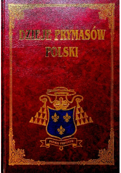 Dzieje Prymasów Polski Tom IV