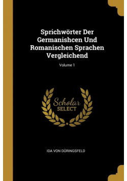 Sprichwörter Der Germanishcen Und Romanischen Sprachen Vergleichend; Volume 1
