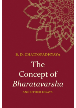 The Concept of Bharatavarsha and Other Essays